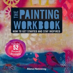 Painting Workbook: How to Get Started and Stay Inspired цена и информация | Книги о питании и здоровом образе жизни | kaup24.ee