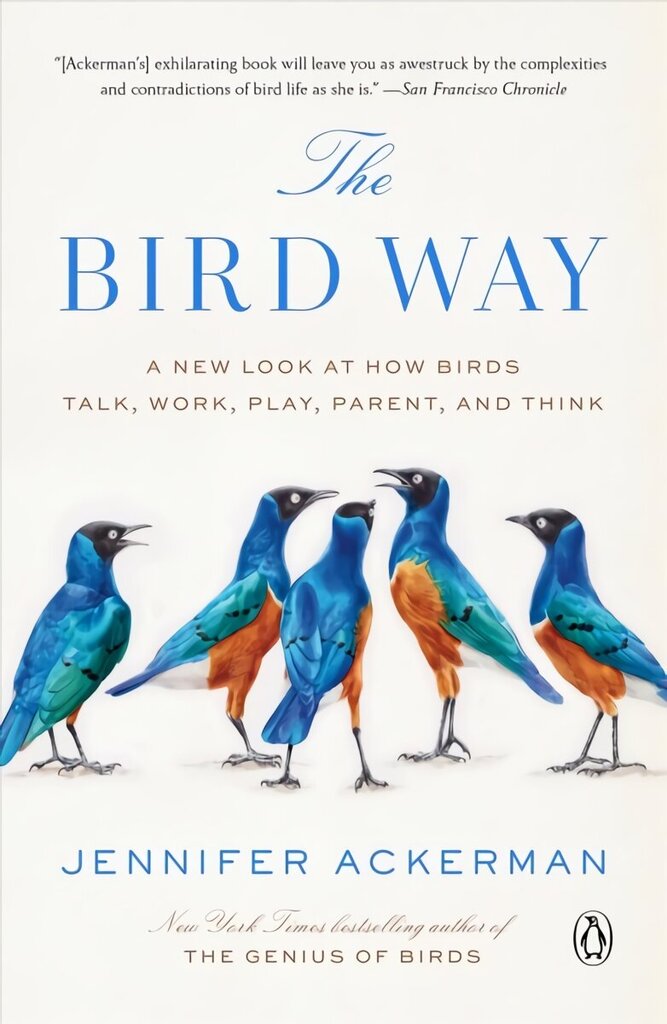 Bird Way: A New Look at How Birds Talk, Work, Play, Parent, and Think цена и информация | Tervislik eluviis ja toitumine | kaup24.ee