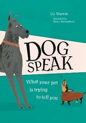 Dog Speak: What Your Pet is Trying to Tell You hind ja info | Tervislik eluviis ja toitumine | kaup24.ee