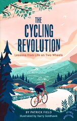 Cycling Revolution: Lessons from Life on Two Wheels цена и информация | Книги о питании и здоровом образе жизни | kaup24.ee