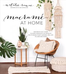 Macrame at Home: Add Boho-Chic Charm to Every Room with 20 Projects for Stunning Plant Hangers, Wall Art, Pillows and More hind ja info | Arhitektuuriraamatud | kaup24.ee