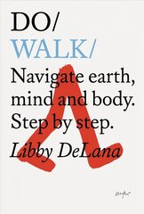 Do Walk: Navigate Earth, Mind And Body. Step By Step. hind ja info | Tervislik eluviis ja toitumine | kaup24.ee