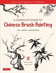 Complete Guide to Chinese Brush Painting: Ink, Paper, Inspiration - Expert Step-by-Step Lessons for Beginners hind ja info | Tervislik eluviis ja toitumine | kaup24.ee