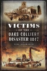 Victims of the Oaks Colliery Disaster 1847 hind ja info | Ajalooraamatud | kaup24.ee