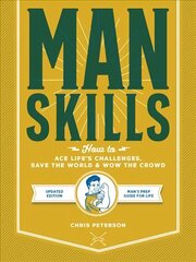 Manskills: How to Ace Life's Challenges, Save the World, and Wow the Crowd - Updated Edition - Man's Prep Guide for Life New Edition with new cover & price hind ja info | Eneseabiraamatud | kaup24.ee