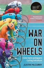 War on Wheels: Inside Keirin and Japan's Cycling Subculture Main цена и информация | Книги о питании и здоровом образе жизни | kaup24.ee