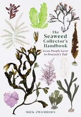Seaweed Collector's Handbook: From Purple Laver to Peacock's Tail Main цена и информация | Книги о питании и здоровом образе жизни | kaup24.ee