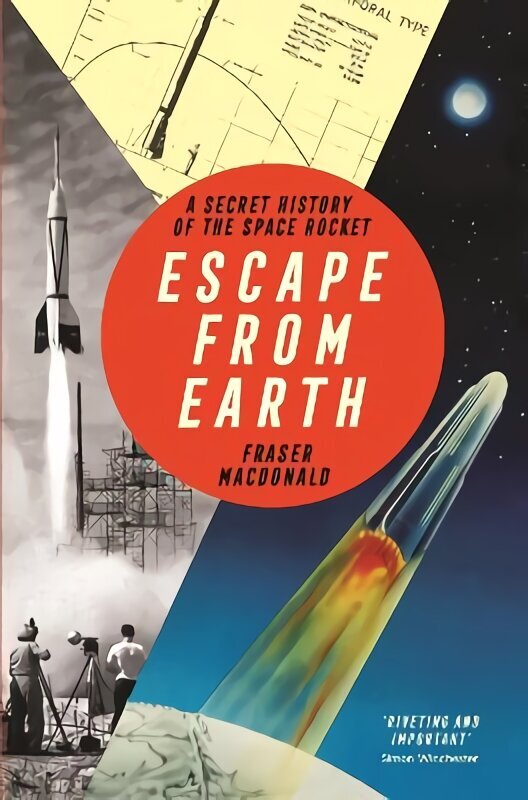 Escape from Earth: A Secret History of the Space Rocket Main hind ja info | Tervislik eluviis ja toitumine | kaup24.ee