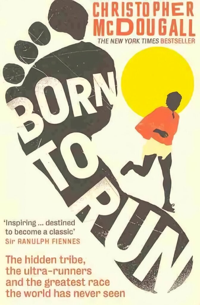 Born to Run: The hidden tribe, the ultra-runners, and the greatest race the world has never seen Main hind ja info | Tervislik eluviis ja toitumine | kaup24.ee