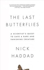 Last Butterflies: A Scientist's Quest to Save a Rare and Vanishing Creature hind ja info | Tervislik eluviis ja toitumine | kaup24.ee