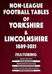 Non-League Football Tables of Yorkshire & Lincolnshire 1889-2021 цена и информация | Книги о питании и здоровом образе жизни | kaup24.ee