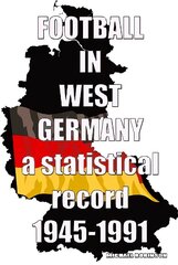 Football in West Germany 1945-1991: a statistical record hind ja info | Tervislik eluviis ja toitumine | kaup24.ee