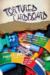 Tortured Cardboard: How Great Board Games Arise from Chaos, Survive by Chance, Impart Wisdom, and Gain Immortality цена и информация | Книги об искусстве | kaup24.ee