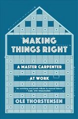 Making Things Right: A Master Carpenter at Work hind ja info | Laste õpikud | kaup24.ee