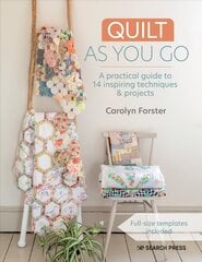 Quilt As You Go: A Practical Guide to 14 Inspiring Techniques & Projects hind ja info | Kunstiraamatud | kaup24.ee