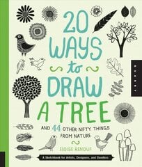 20 Ways to Draw a Tree and 44 Other Nifty Things from Nature: A Sketchbook for Artists, Designers, and Doodlers hind ja info | Tervislik eluviis ja toitumine | kaup24.ee