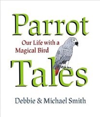 Parrot Tales: Our 30 Years with a Magical Bird hind ja info | Entsüklopeediad, teatmeteosed | kaup24.ee