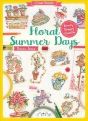 Cross Stitch: Floral Summer Days: Lovely Happy Charts hind ja info | Tervislik eluviis ja toitumine | kaup24.ee