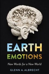 Earth Emotions: New Words for a New World цена и информация | Книги о питании и здоровом образе жизни | kaup24.ee