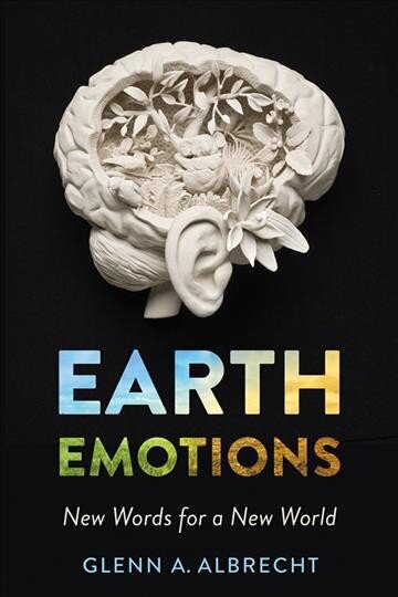 Earth Emotions: New Words for a New World hind ja info | Tervislik eluviis ja toitumine | kaup24.ee