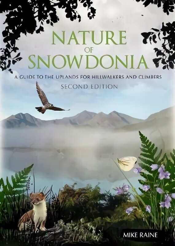 Nature of Snowdonia: A Guide to the Uplands for Hillwalkers and Climbers 2nd Revised edition hind ja info | Tervislik eluviis ja toitumine | kaup24.ee