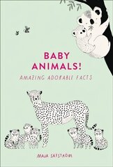 Baby Animals!: Amazing Adorable Facts цена и информация | Книги о питании и здоровом образе жизни | kaup24.ee