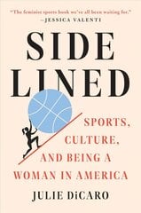 Sidelined: Sports, Culture, and Being a Woman in America цена и информация | Книги о питании и здоровом образе жизни | kaup24.ee