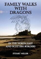 Family Walks with Dragons: in the North East and Scottish Borders hind ja info | Tervislik eluviis ja toitumine | kaup24.ee