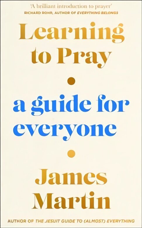 Learning to Pray: A Guide for Everyone hind ja info | Usukirjandus, religioossed raamatud | kaup24.ee