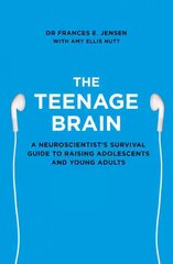 Teenage Brain: A Neuroscientist's Survival Guide to Raising Adolescents and Young Adults цена и информация | Самоучители | kaup24.ee