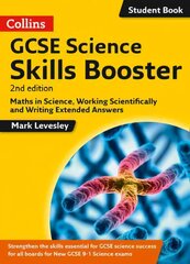 GCSE Science 9-1 Skills Booster: Maths in Science, Working Scientifically and Writing Extended Answers 2nd Revised edition, Maths in Science, Working Scientifically and Writing Extended Answers цена и информация | Книги для подростков и молодежи | kaup24.ee