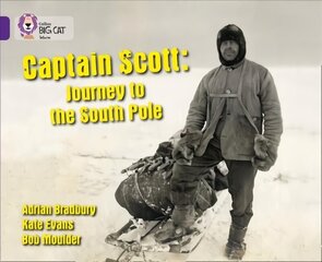 Captain Scott: Journey to the South Pole: Band 08/Purple, Captain Scott: Journey to the South Pole: Band 08/Purple цена и информация | Книги для подростков и молодежи | kaup24.ee