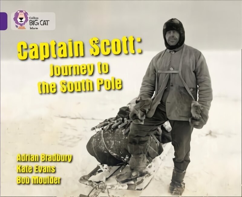 Captain Scott: Journey to the South Pole: Band 08/Purple, Captain Scott: Journey to the South Pole: Band 08/Purple цена и информация | Noortekirjandus | kaup24.ee