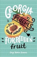 Georgia Peaches and Other Forbidden Fruit цена и информация | Книги для подростков и молодежи | kaup24.ee