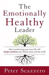 Emotionally Healthy Leader: How Transforming Your Inner Life Will Deeply Transform Your Church, Team, and the World цена и информация | Духовная литература | kaup24.ee