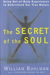 Secret of the Soul: Using Out-of-Body Experiences to Understand Our True Nature hind ja info | Eneseabiraamatud | kaup24.ee