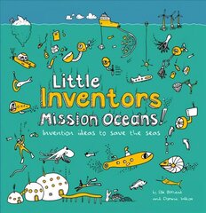 Little Inventors Mission Oceans!: Invention Ideas to Save the Seas hind ja info | Noortekirjandus | kaup24.ee