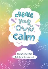 Create your own calm: Activities to Overcome Children's Worries, Anxiety and Anger цена и информация | Книги для подростков и молодежи | kaup24.ee