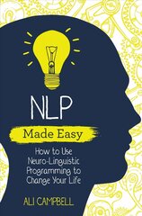 NLP Made Easy: How to Use Neuro-Linguistic Programming to Change Your Life hind ja info | Eneseabiraamatud | kaup24.ee