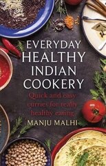 Everyday Healthy Indian Cookery: Quick and easy curries for really healthy eating цена и информация | Книги рецептов | kaup24.ee