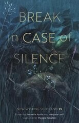 Break in Case of Silence: New Writing Scotland 39 цена и информация | Рассказы, новеллы | kaup24.ee