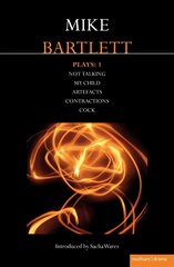 Bartlett Plays: 1: Not Talking, My Child, Artefacts, Contractions, Cock, My Child, Contractions, Artefacts, Cock, Not Talking цена и информация | Книги об искусстве | kaup24.ee