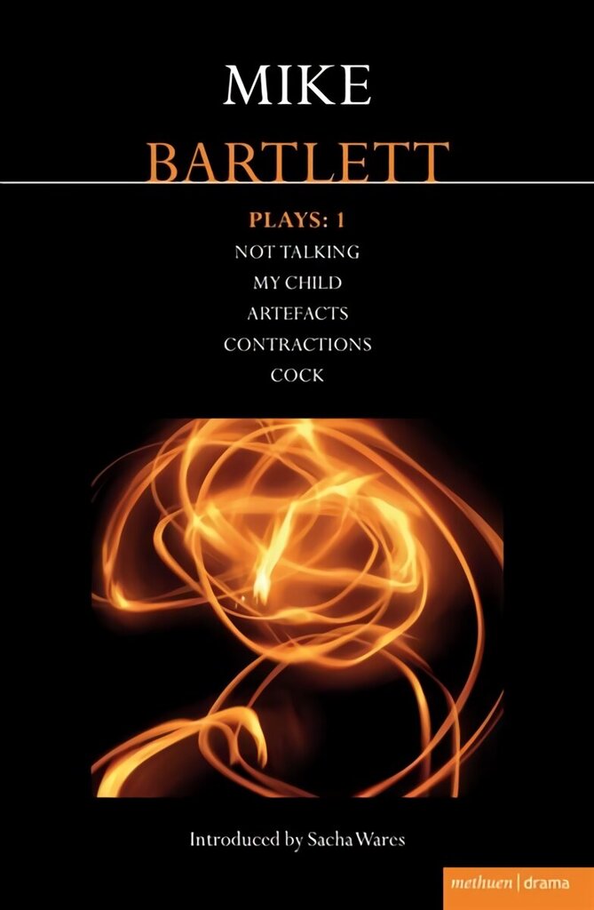 Bartlett Plays: 1: Not Talking, My Child, Artefacts, Contractions, Cock, My Child, Contractions, Artefacts, Cock, Not Talking цена и информация | Kunstiraamatud | kaup24.ee