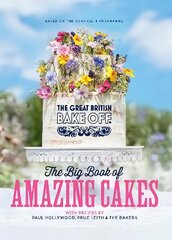 Great British Bake Off: The Big Book of Amazing Cakes hind ja info | Retseptiraamatud | kaup24.ee