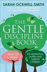 Gentle Discipline Book: How to raise co-operative, polite and helpful children цена и информация | Самоучители | kaup24.ee