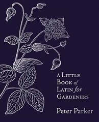 Little Book of Latin for Gardeners цена и информация | Книги по садоводству | kaup24.ee