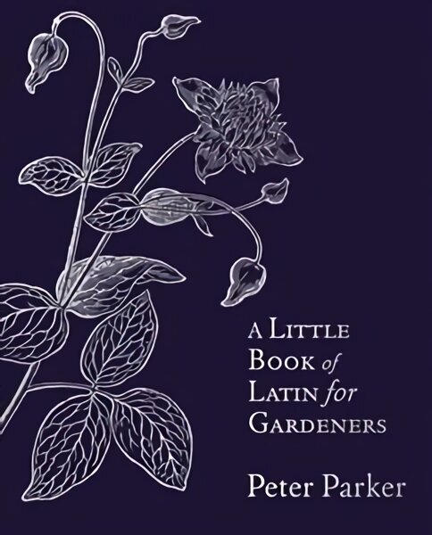 Little Book of Latin for Gardeners hind ja info | Aiandusraamatud | kaup24.ee