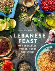 Lebanese Feast of Vegetables, Pulses, Herbs and Spices hind ja info | Retseptiraamatud | kaup24.ee