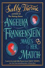 Angelika Frankenstein Makes Her Match: the brand new novel by the bestselling author of The Hating Game цена и информация | Фантастика, фэнтези | kaup24.ee