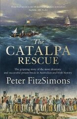 Catalpa Rescue: The gripping story of the most dramatic and successful prison story in Australian and Irish history цена и информация | Исторические книги | kaup24.ee